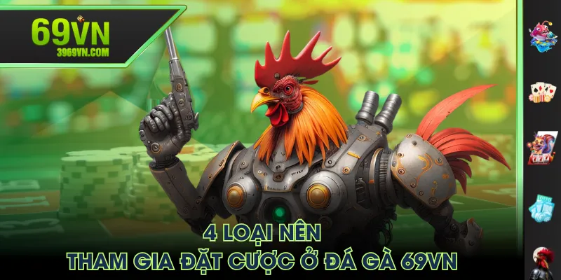 4 loại nên tham gia đặt cược ở Đá Gà 69VN