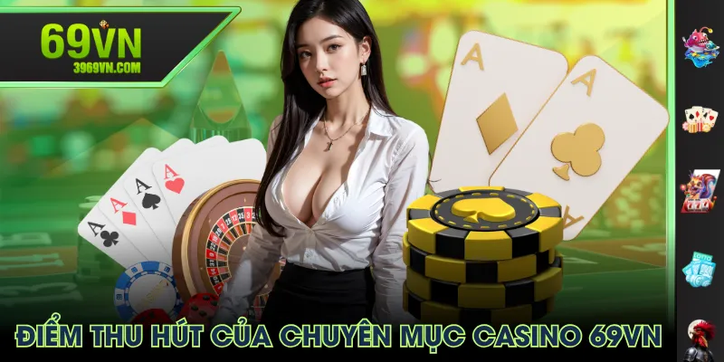 Điểm thu hút của chuyên mục casino 69VN