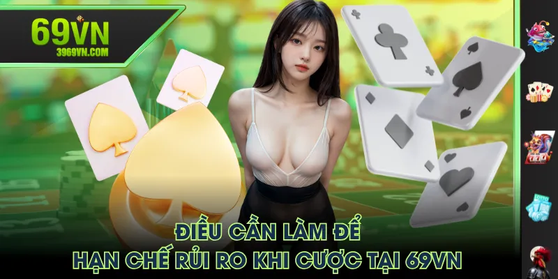 Điều cần làm để hạn chế rủi ro khi cược tại 69VN