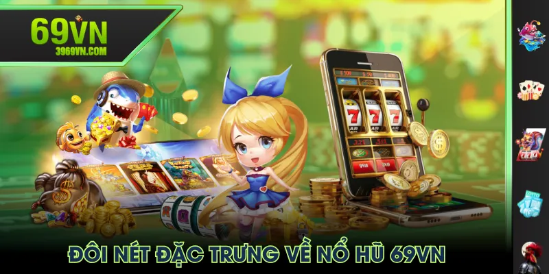 Đôi nét đặc trưng về Nổ Hũ 69VN