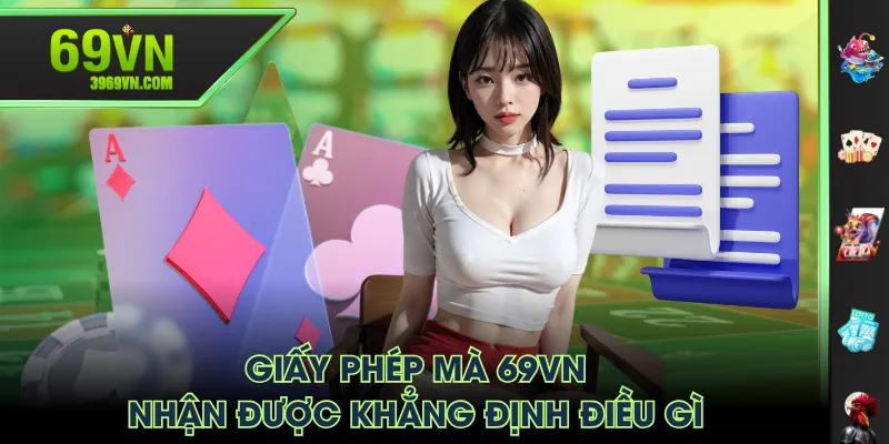 Giấy phép mà 69VN nhận được khẳng định điều gì?