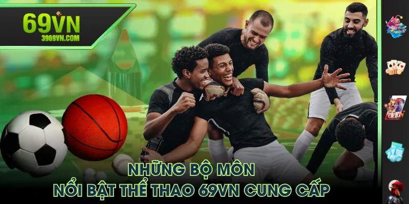 Những bộ môn nổi bật Thể Thao 69VN cung cấp