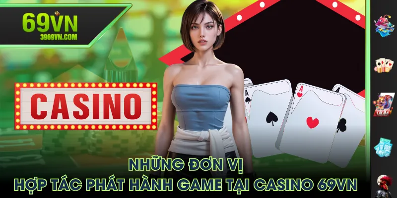 Những đơn vị hợp tác phát hành game tại casino 69VN