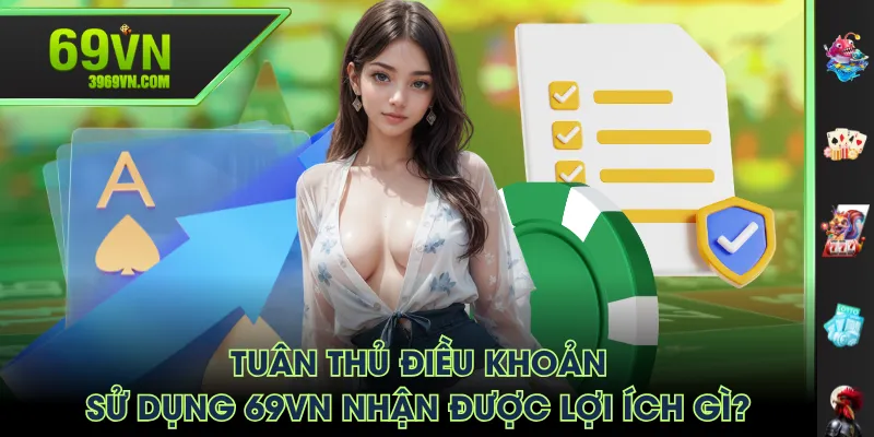 Tuân thủ điều khoản sử dụng 69VN nhận được lợi ích gì?